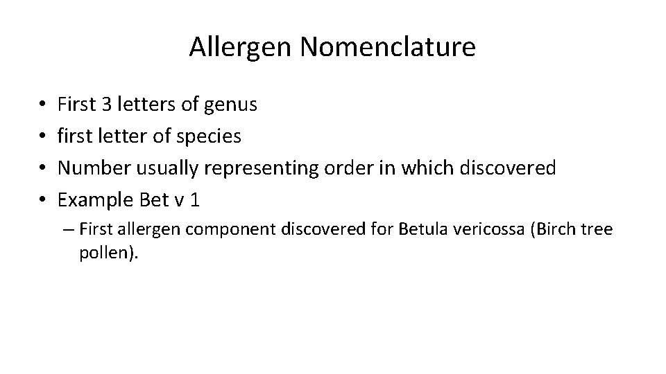 Allergen Nomenclature • • First 3 letters of genus first letter of species Number