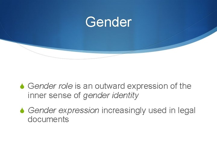 Gender S Gender role is an outward expression of the inner sense of gender