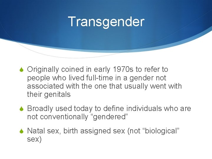 Transgender S Originally coined in early 1970 s to refer to people who lived