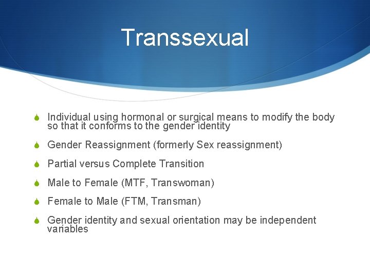 Transsexual S Individual using hormonal or surgical means to modify the body so that