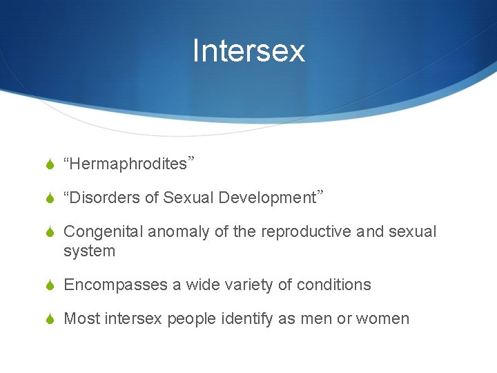 Intersex S “Hermaphrodites” S “Disorders of Sexual Development” S Congenital anomaly of the reproductive