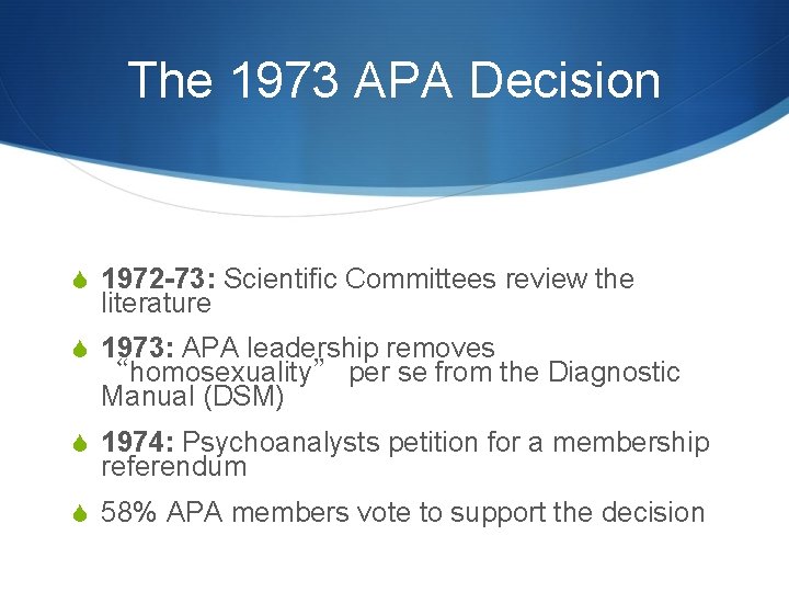 The 1973 APA Decision S 1972 -73: Scientific Committees review the literature S 1973: