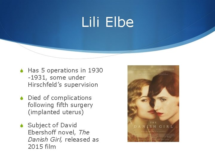 Lili Elbe S Has 5 operations in 1930 -1931, some under Hirschfeld’s supervision S