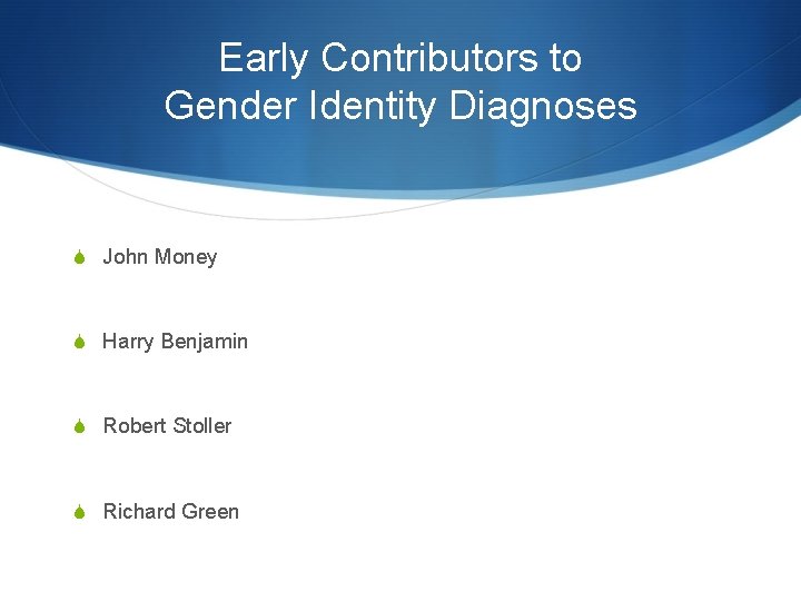 Early Contributors to Gender Identity Diagnoses S John Money S Harry Benjamin S Robert