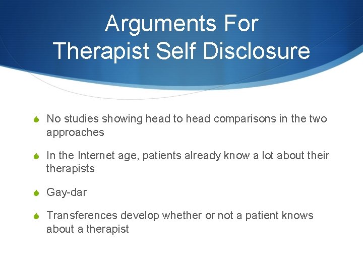 Arguments For Therapist Self Disclosure S No studies showing head to head comparisons in