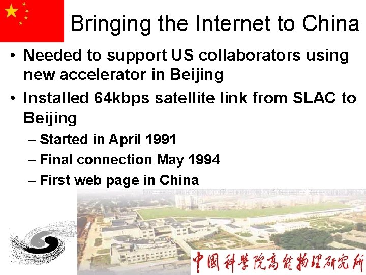 Bringing the Internet to China • Needed to support US collaborators using new accelerator