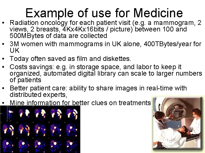 Example of use for Medicine • Radiation oncology for each patient visit (e. g.