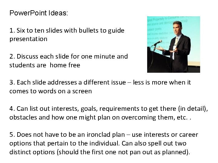Power. Point Ideas: 1. Six to ten slides with bullets to guide presentation 2.