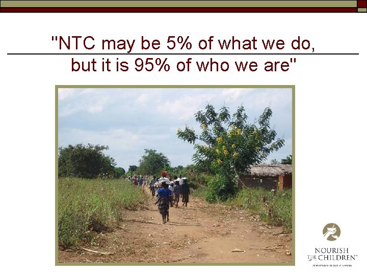 "NTC may be 5% of what we do, but it is 95% of who