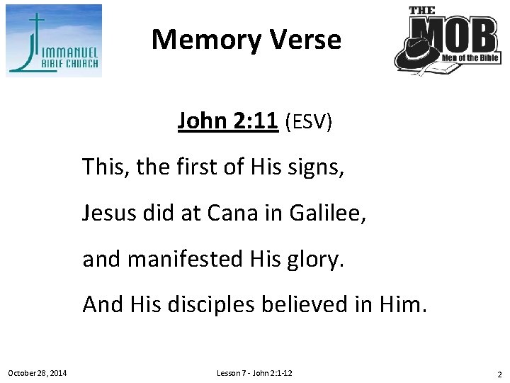 Memory Verse John 2: 11 (ESV) This, the first of His signs, Jesus did