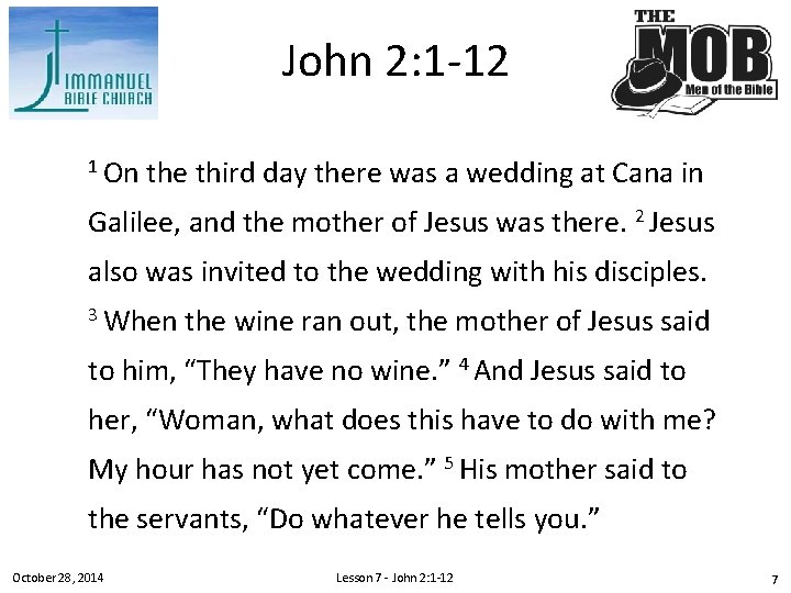 John 2: 1 -12 1 On the third day there was a wedding at