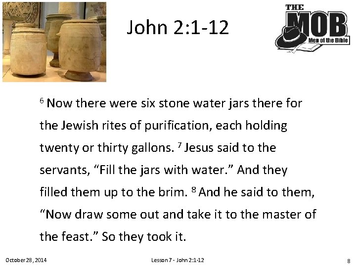John 2: 1 -12 6 Now there were six stone water jars there for