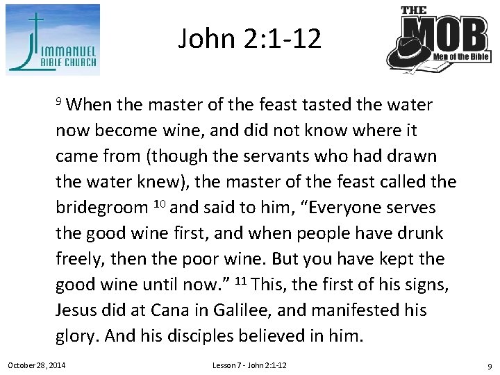 John 2: 1 -12 9 When the master of the feast tasted the water