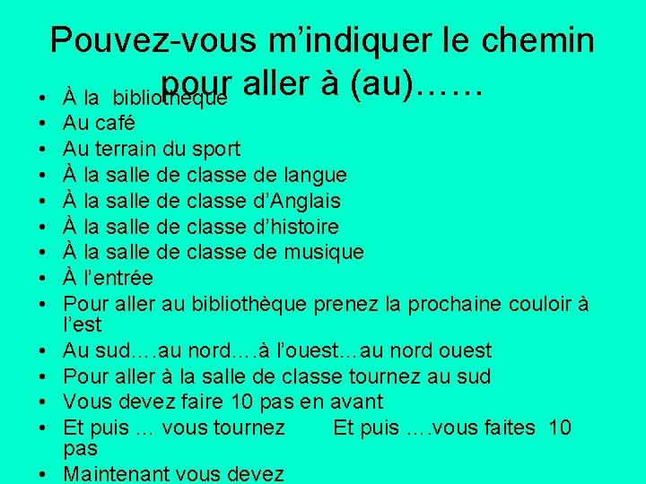 Pouvez-vous m’indiquer le chemin pour aller à (au)…… • À la bibliothèque • •