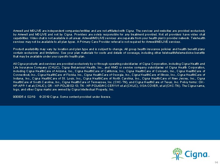 Amwell and MDLIVE are independent companies/entities and are not affiliated with Cigna. The services