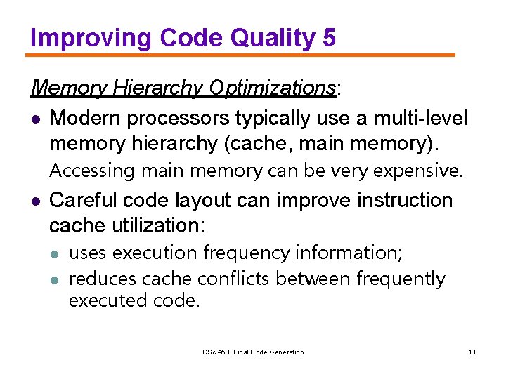 Improving Code Quality 5 Memory Hierarchy Optimizations: l Modern processors typically use a multi-level