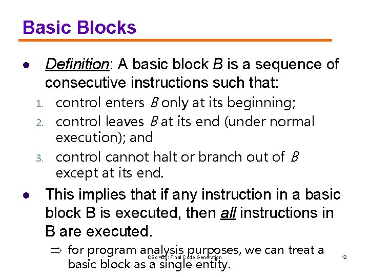 Basic Blocks Definition: A basic block B is a sequence of consecutive instructions such