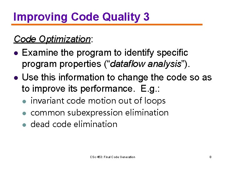Improving Code Quality 3 Code Optimization: l Examine the program to identify specific program