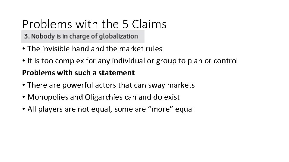 Problems with the 5 Claims • The invisible hand the market rules • It