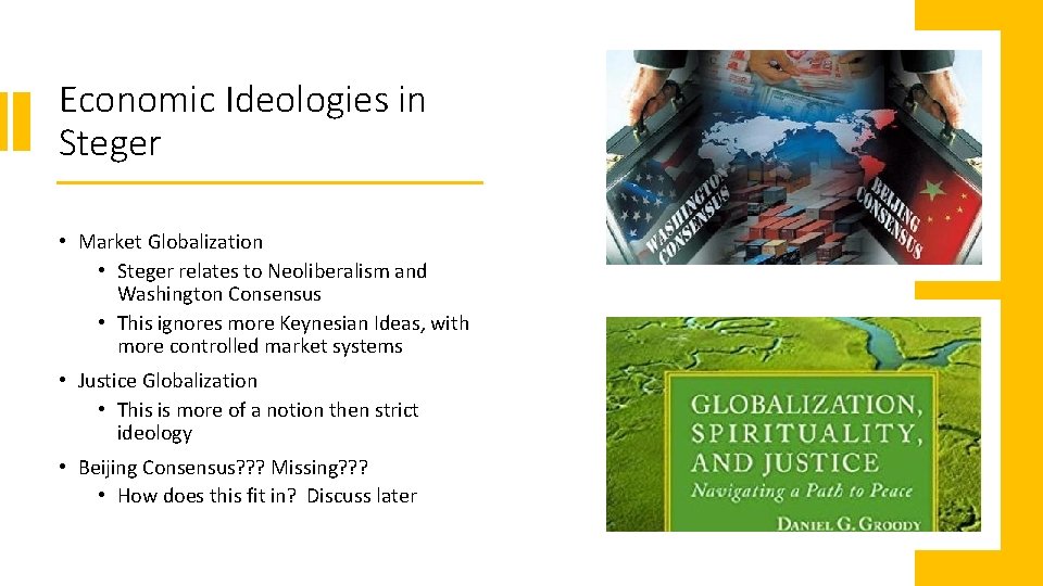 Economic Ideologies in Steger • Market Globalization • Steger relates to Neoliberalism and Washington