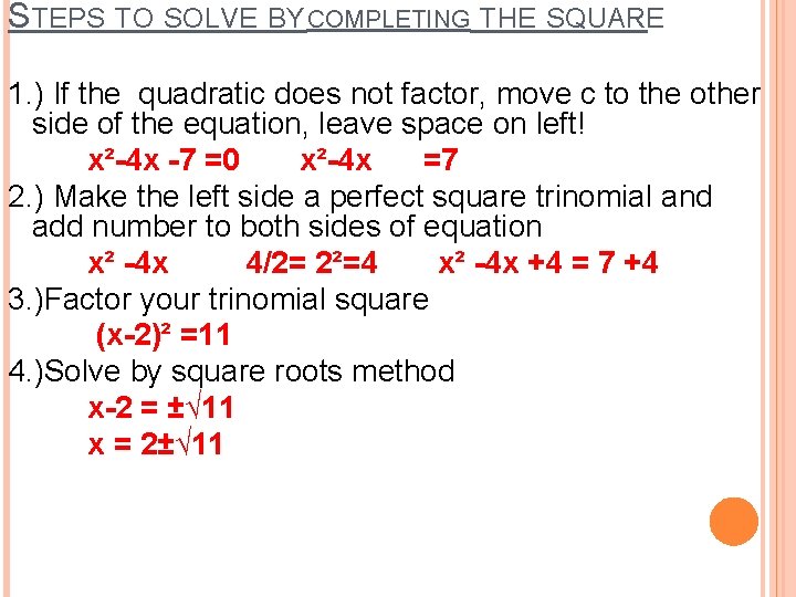STEPS TO SOLVE BY COMPLETING THE SQUARE 1. ) If the quadratic does not