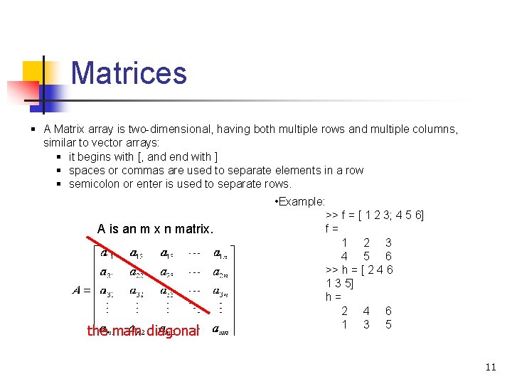 Matrices § A Matrix array is two-dimensional, having both multiple rows and multiple columns,