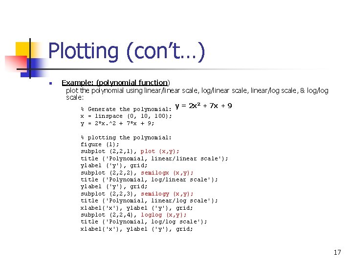 Plotting (con’t…) n Example: (polynomial function) plot the polynomial using linear/linear scale, log/linear scale,