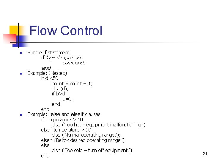 Flow Control n Simple if statement: if logical expression end n n commands Example: