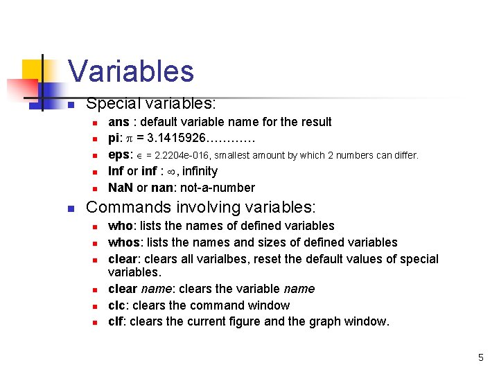 Variables n Special variables: n n n ans : default variable name for the