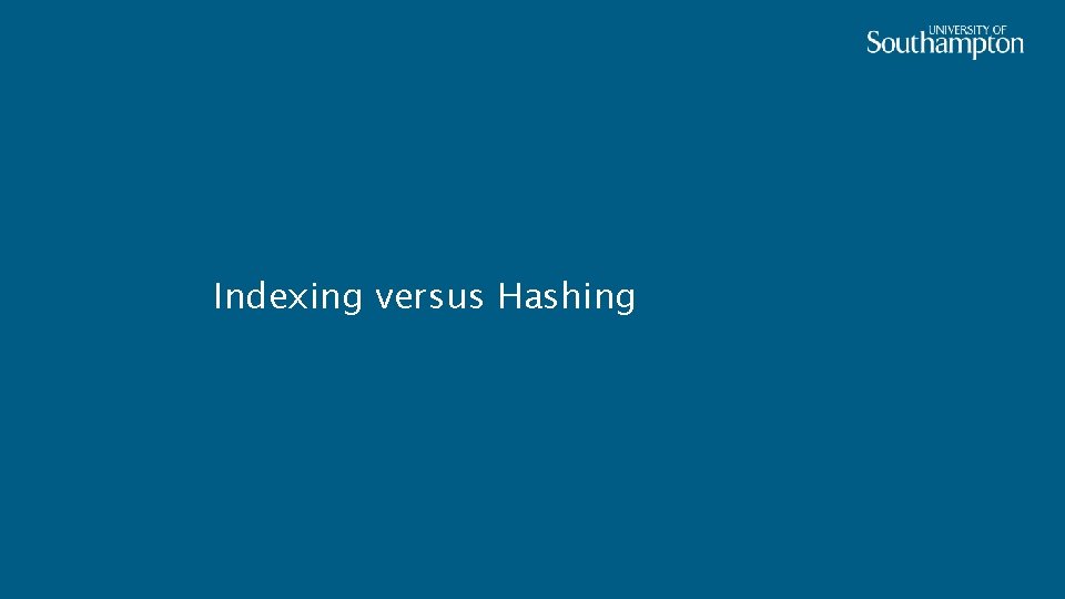 Indexing versus Hashing 