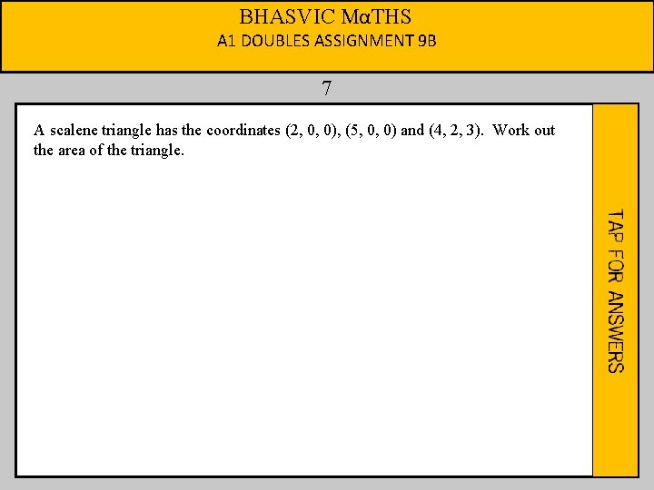 BHASVIC MαTHS A 1 DOUBLES ASSIGNMENT 9 B 7 A scalene triangle has the