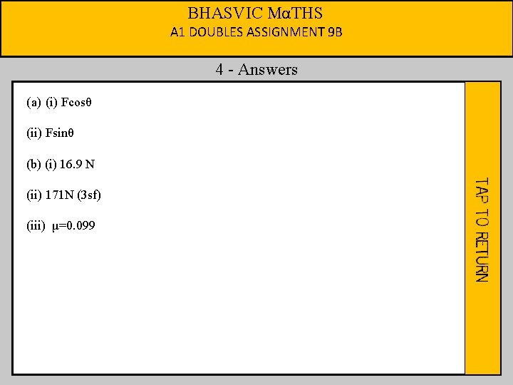 BHASVIC MαTHS A 1 DOUBLES ASSIGNMENT 9 B 4 - Answers (a) (i) Fcosθ