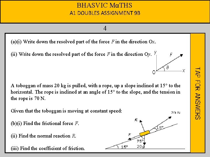 BHASVIC MαTHS A 1 DOUBLES ASSIGNMENT 9 B 4 (a)(i) Write down the resolved