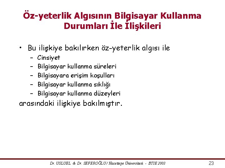 Öz-yeterlik Algısının Bilgisayar Kullanma Durumları İle İlişkileri • Bu ilişkiye bakılırken öz-yeterlik algısı ile