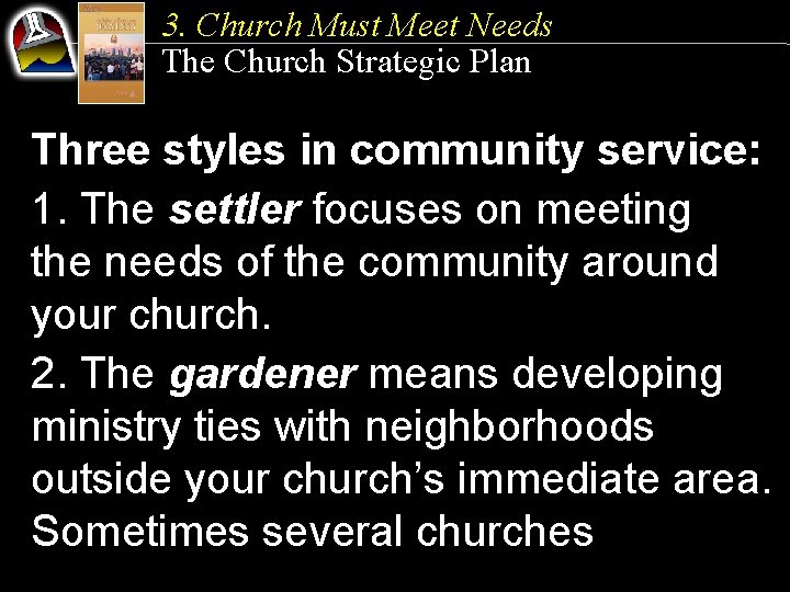 3. Church Must Meet Needs The Church Strategic Plan Three styles in community service: