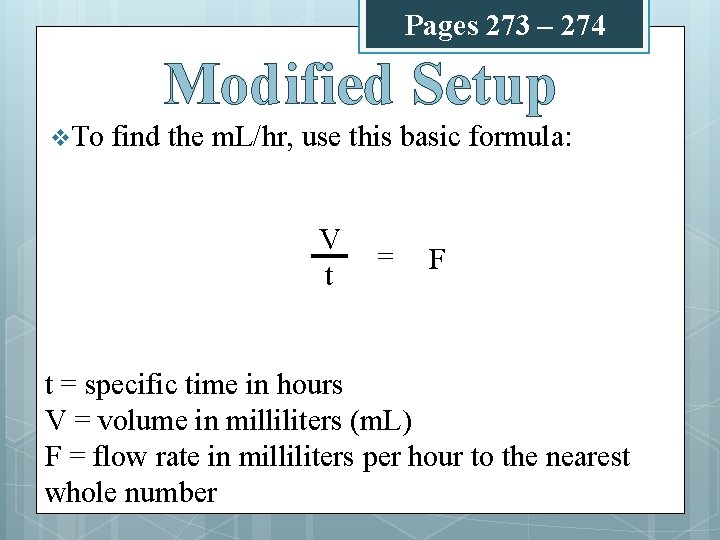 Pages 273 – 274 Modified Setup v To find the m. L/hr, use this