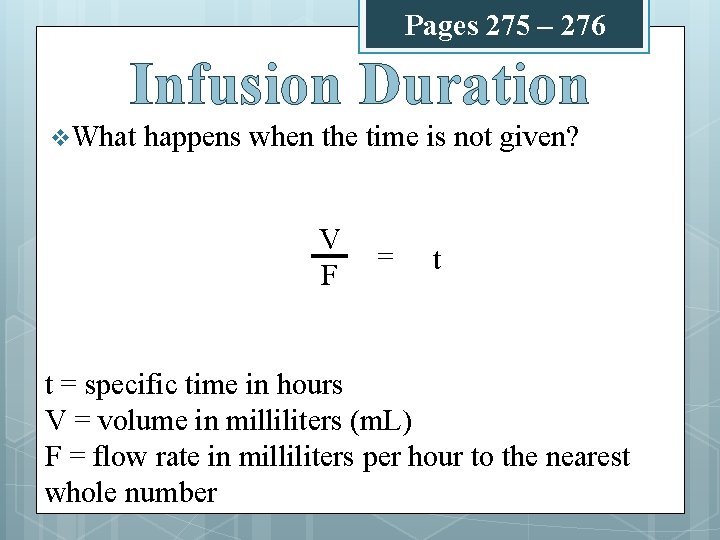 Pages 275 – 276 Infusion Duration v What happens when the time is not Pages 275 – 276 Infusion Duration v What happens when the time is not