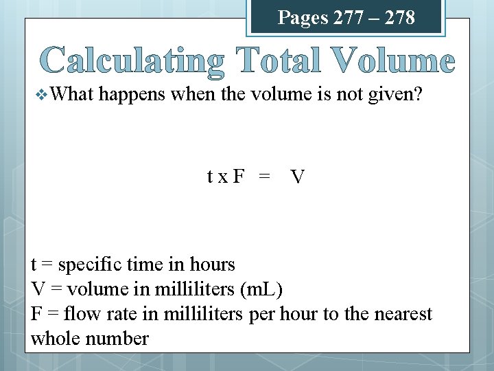 Pages 277 – 278 Calculating Total Volume v What happens when the volume is Pages 277 – 278 Calculating Total Volume v What happens when the volume is