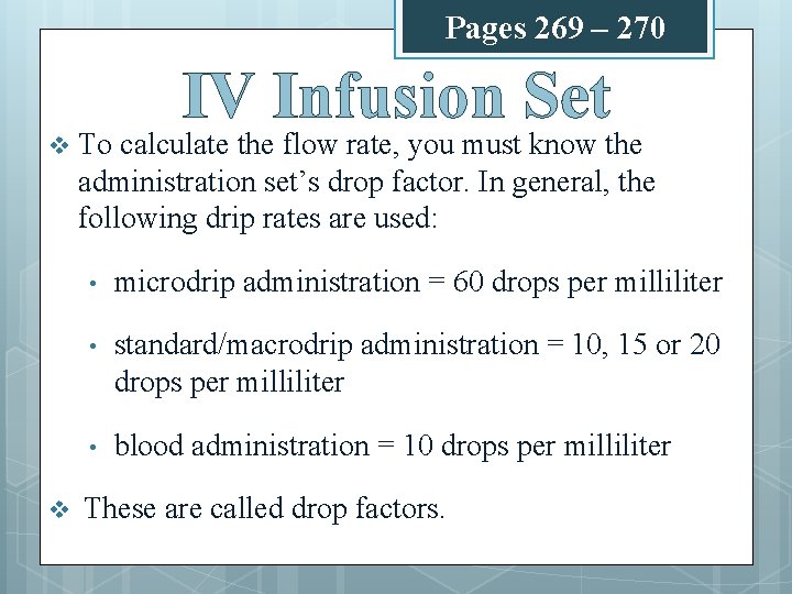 Pages 269 – 270 IV Infusion Set v v To calculate the flow rate,