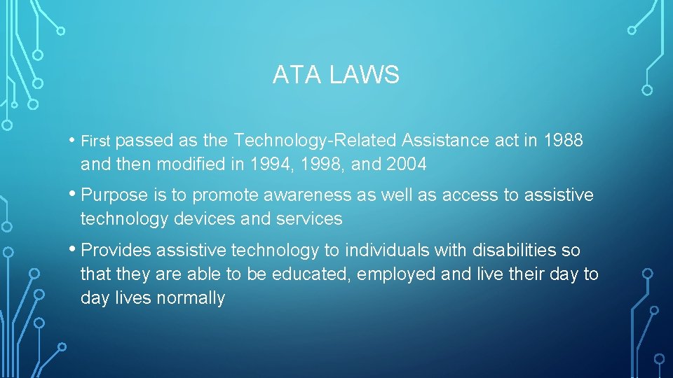 ATA LAWS • First passed as the Technology-Related Assistance act in 1988 and then