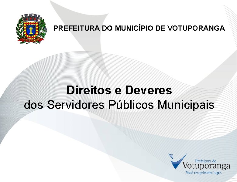 PREFEITURA DO MUNICÍPIO DE VOTUPORANGA Direitos e Deveres dos Servidores Públicos Municipais 