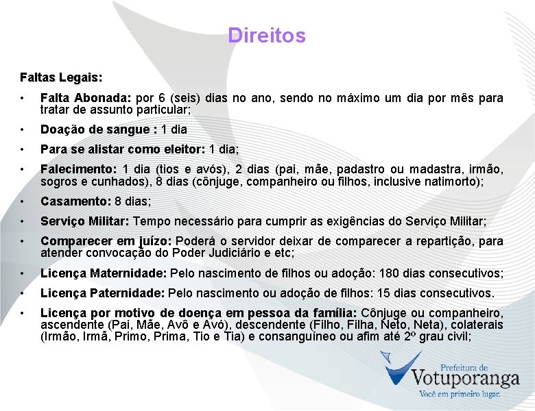 Direitos Faltas Legais: • Falta Abonada: por 6 (seis) dias no ano, sendo no