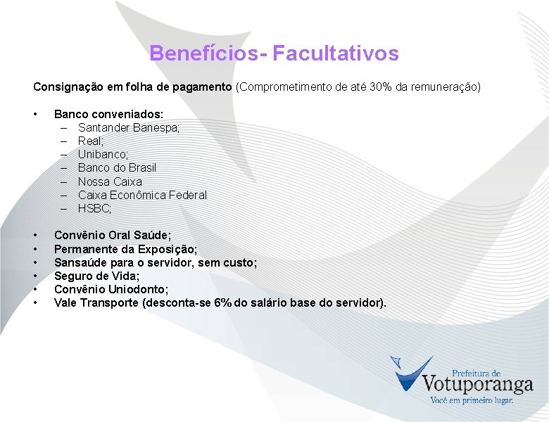 Benefícios- Facultativos Consignação em folha de pagamento (Comprometimento de até 30% da remuneração) •