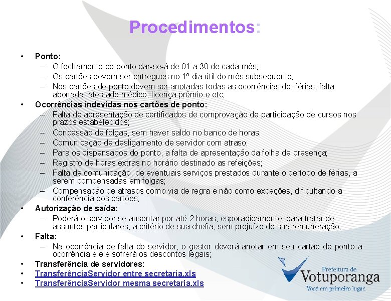 Procedimentos: • • Ponto: – O fechamento do ponto dar-se-á de 01 a 30