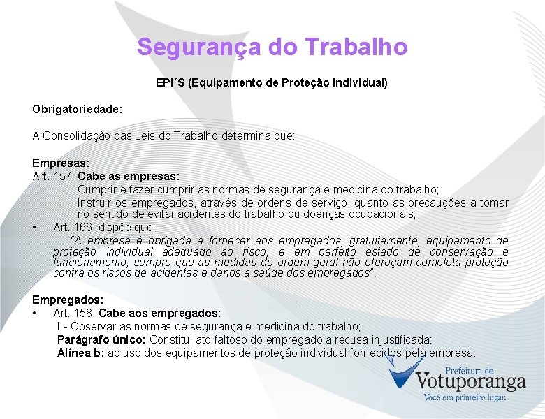 Segurança do Trabalho EPI´S (Equipamento de Proteção Individual) Obrigatoriedade: A Consolidação das Leis do