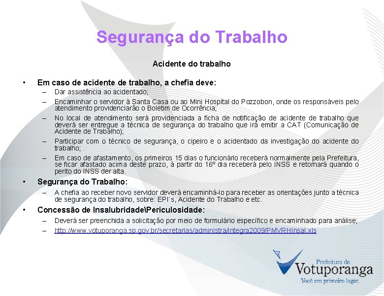 Segurança do Trabalho Acidente do trabalho • Em caso de acidente de trabalho, a