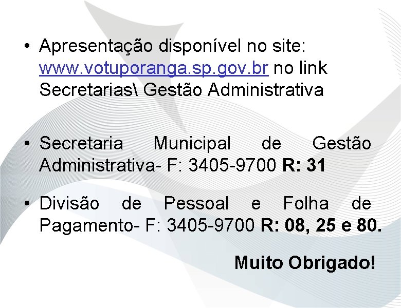  • Apresentação disponível no site: www. votuporanga. sp. gov. br no link Secretarias