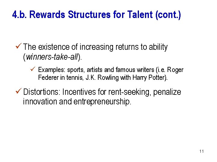 4. b. Rewards Structures for Talent (cont. ) ü The existence of increasing returns