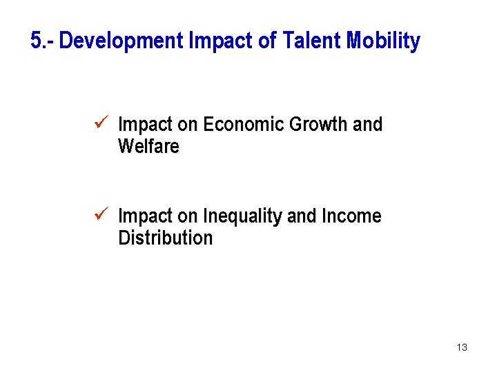 5. - Development Impact of Talent Mobility ü Impact on Economic Growth and Welfare