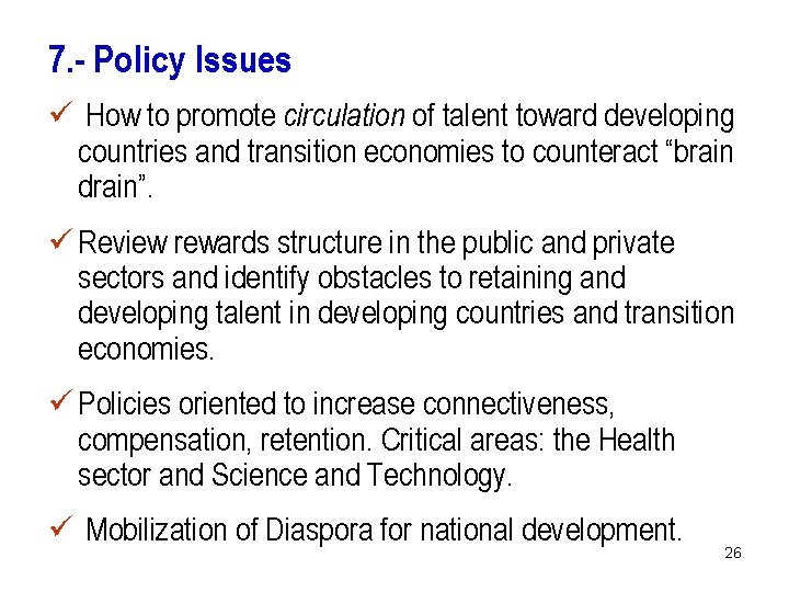 7. - Policy Issues ü How to promote circulation of talent toward developing countries